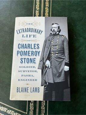 Hardcover Book The Extraordinary Life of Charles Pomeroy Stone by Blaine Lamb